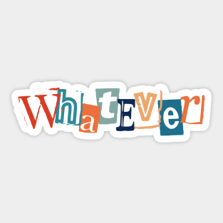 Whatever; cynical humor Sticker